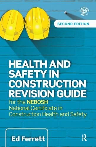 Cover image for Health and Safety in Construction Revision Guide: for the NEBOSH National Certificate in Construction Health and Safety