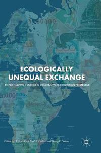 Cover image for Ecologically Unequal Exchange: Environmental Injustice in Comparative and Historical Perspective