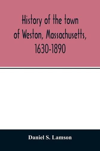 History of the town of Weston, Massachusetts, 1630-1890