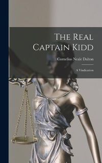 Cover image for The Real Captain Kidd; a Vindication