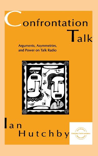 Cover image for Confrontation Talk: Arguments, Asymmetries, and Power on Talk Radio