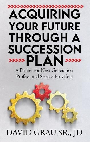 Cover image for Acquiring Your Future Through a Succession Plan