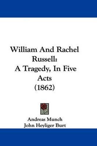 Cover image for William and Rachel Russell: A Tragedy, in Five Acts (1862)