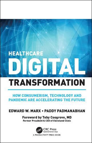 Healthcare Digital Transformation: How Consumerism, Technology and Pandemic are Accelerating the Future