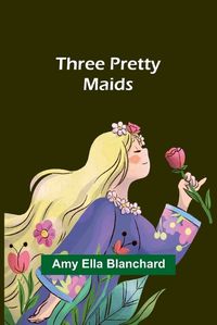 Cover image for Three pretty maids