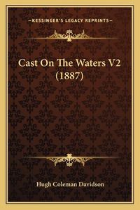 Cover image for Cast on the Waters V2 (1887)