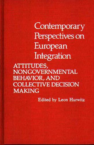 Cover image for Contemporary Perspectives on European Integration: Attitudes, Nongovernmental Behavior, and Collective Decision Making