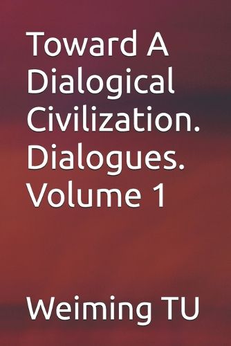 Cover image for Toward A Dialogical Civilization. Dialogues. Volume 1