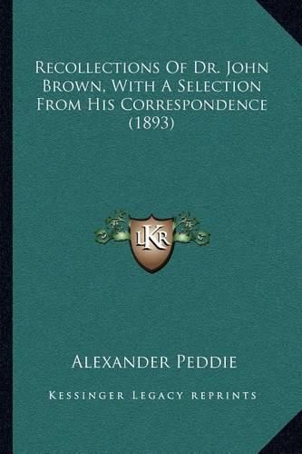 Recollections of Dr. John Brown, with a Selection from His Correspondence (1893)