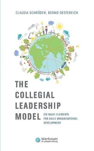 Cover image for The Collegial Leadership Model: Six Basic Elements for Agile Organisational Development