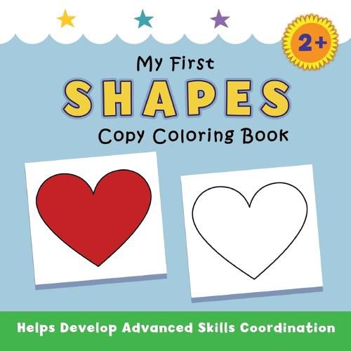 Cover image for My First Shapes Copy Coloring Book: helps develop advanced skills coordination