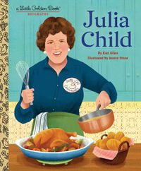 Cover image for Julia Child: A Little Golden Book Biography