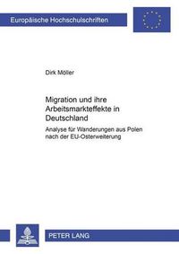 Cover image for Migration Und Ihre Arbeitsmarkteffekte in Deutschland: Analyse Fuer Wanderungen Aus Polen Nach Der Eu-Osterweiterung