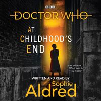 Cover image for Doctor Who: At Childhood's End: Thirteenth Doctor Novel