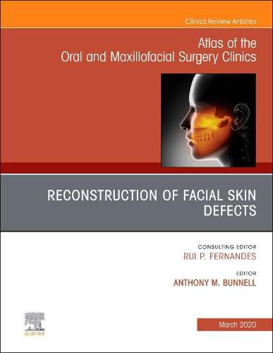 Cover image for Reconstruction of Facial Skin Defects, An Issue of Atlas of the Oral & Maxillofacial Surgery Clinics