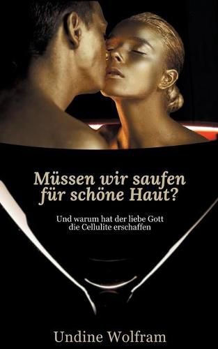 Cover image for Mussen wir saufen fur schoene Haut?: und warum hat der liebe Gott die Cellulite erschaffen?