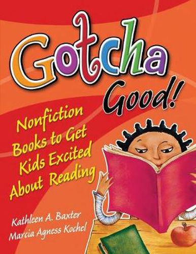 Cover image for Gotcha Good!: Nonfiction Books to Get Kids Excited About Reading