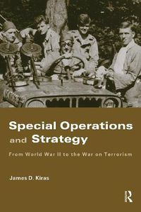 Cover image for Special Operations and Strategy: From World War II to the War on Terrorism