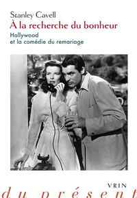 Cover image for a la Recherche Du Bonheur: Hollywood Et La Comedie Du Remariage