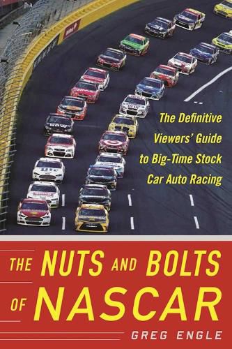 Cover image for The Nuts and Bolts of NASCAR: The Definitive Viewers' Guide to Big-Time Stock Car Auto Racing