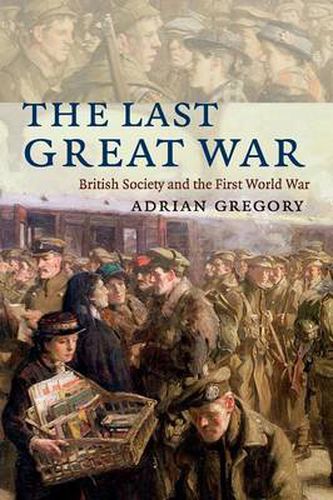 Cover image for The Last Great War: British Society and the First World War