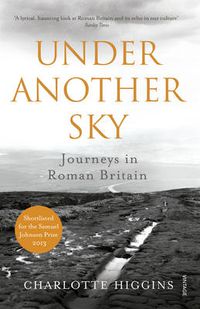 Cover image for Under Another Sky: Journeys in Roman Britain