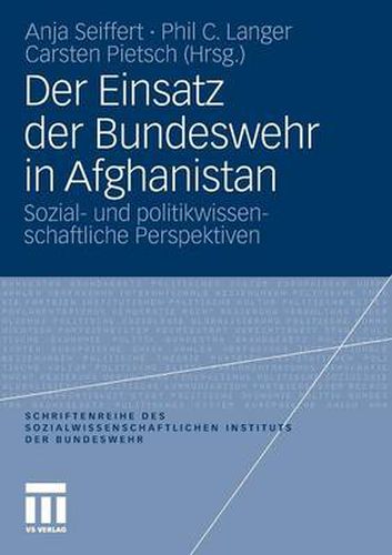 Cover image for Der Einsatz der Bundeswehr in Afghanistan: Sozial- und politikwissenschaftliche Perspektiven