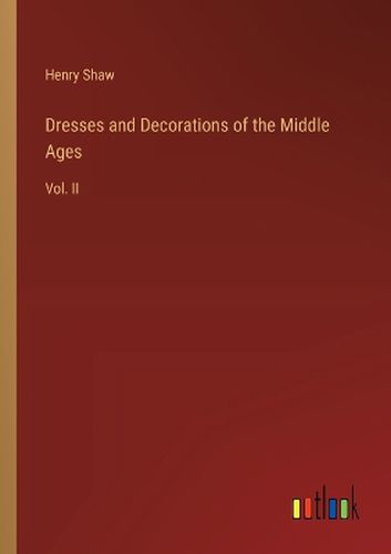 Dresses and Decorations of the Middle Ages