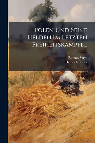 Cover image for Polen Und Seine Helden Im Letzten Freiheitskampfe...