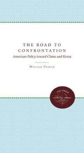 Cover image for The Road to Confrontation: American Policy toward China and Korea
