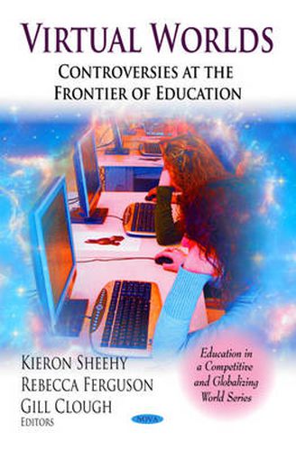 Cover image for Virtual Worlds: Controversies at the Frontier of Education