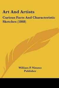 Cover image for Art and Artists: Curious Facts and Characteristic Sketches (1868)