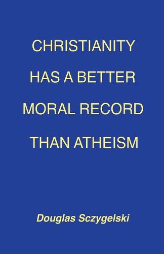 Cover image for Christianity Has a Better Moral Record Than Atheism