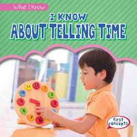 Cover image for I Know about Telling Time