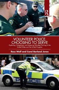 Cover image for Volunteer Police, Choosing to Serve: Exploring, Comparing, and Assessing Volunteer Policing  in the United States and the  United Kingdom