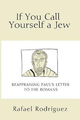 Cover image for If You Call Yourself a Jew: Reappraising Paul's Letter to the Romans