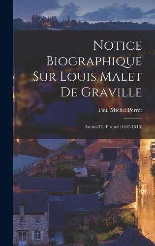 Notice Biographique sur Louis Malet de Graville