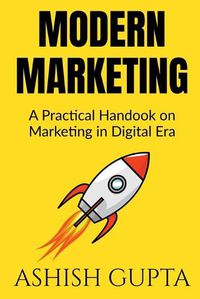 Cover image for Modern Marketing: A Practical Handbook on Marketing in Digital Era