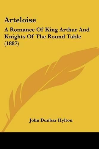 Arteloise: A Romance of King Arthur and Knights of the Round Table (1887)