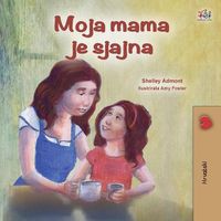 Cover image for My Mom is Awesome (Croatian Children's Book)