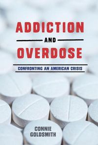 Cover image for Addiction and Overdose: Confronting an American Crisis