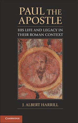 Cover image for Paul the Apostle: His Life and Legacy in their Roman Context