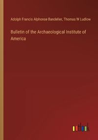 Cover image for Bulletin of the Archaeological Institute of America