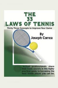 Cover image for The 33 Laws of Tennis: Thirty Three Concepts to Improve Your Game