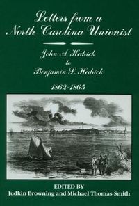 Cover image for Letters from a North Carolina Unionist: John A Hedrick to Benjamin S. Hedrick, 1862-1865