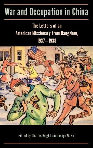 Cover image for War and Occupation in China: The Letters of an American Missionary from Hangzhou, 1937-1938