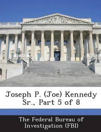 Cover image for Joseph P. (Joe) Kennedy Sr., Part 5 of 8