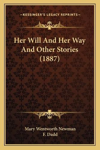 Cover image for Her Will and Her Way and Other Stories (1887)