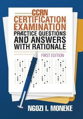 Cover image for CCRN Certification Examination Practice Questions and Answers with Rationale: First Edition