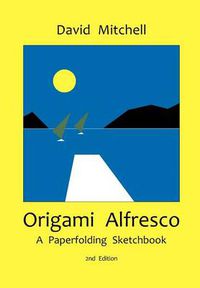 Cover image for Origami Alfresco: A Paperfolding Sketchbook